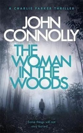 The Woman in the Woods : A Charlie Parker Thriller: 16. From the No. 1 Bestselling Author