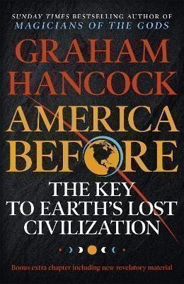 America Before: The Key to Earth´s Lost Civilization