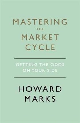 Mastering The Market Cycle : Getting the odds on your side