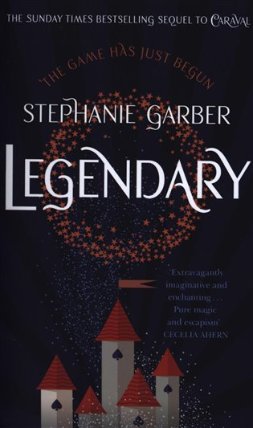 Legendary : The magical Sunday Times bestselling sequel to Caraval