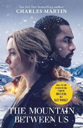 The Mountain Between Us : Soon to be a major motion picture starring Idris Elba and Kate W