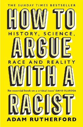 How to Argue With a Racist : History, Science, Race and Reality