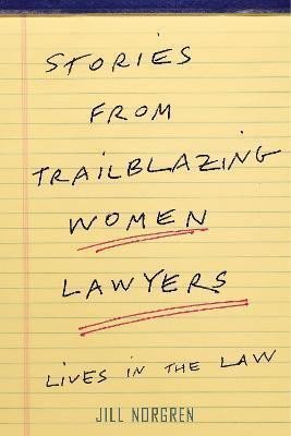Stories from Trailblazing Women Lawyers: Lives in the Law