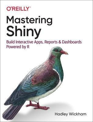 Mastering Shiny : Build Interactive Apps, Reports, and Dashboards Powered by R