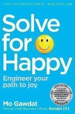 Solve for Happy: Engineer Your Path to Joy