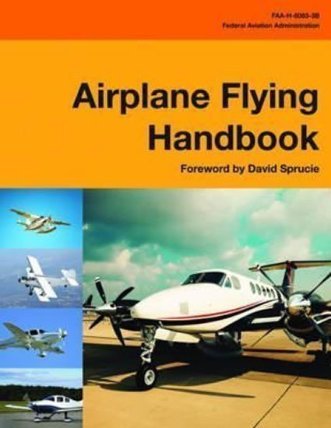 Airplane Flying Handbook (Federal Aviation Administration) : FAA-H-8083-3B