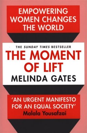 The Moment of Lift : How Empowering Women Changes the World