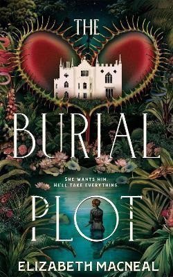 The Burial Plot: The bewitching, seductive gothic thriller from the author of The Doll Fac