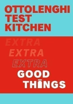 Ottolenghi Test Kitchen: Extra Good Things