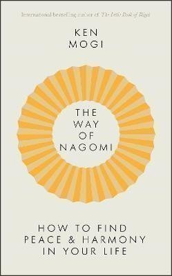 The Way of Nagomi : Live more harmoniously the Japanese way
