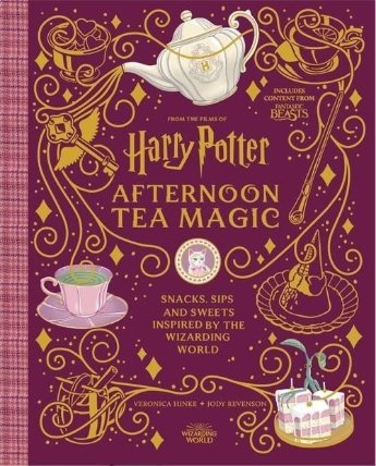 Harry Potter Afternoon Tea Magic: Official Snacks, Sips and Sweets Inspired by the Wizardi