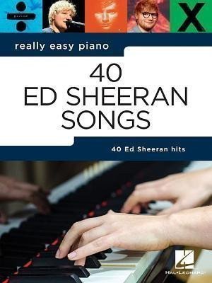 Really Easy Piano: 40 Ed Sheeran Song