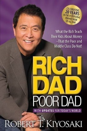 Rich Dad Poor Dad: What the Rich Teach Their Kids About Money That the Poor and Middle Cla
