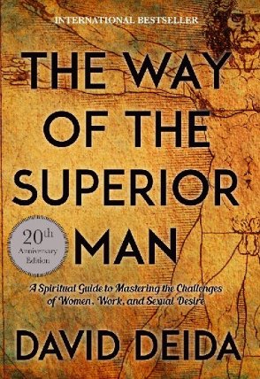 The Way of the Superior Man: A Spiritual Guide to Mastering the Challenges of Women, Work,