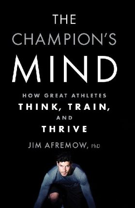 The Champion´s Mind: How Great Athletes Think, Train, and Thrive