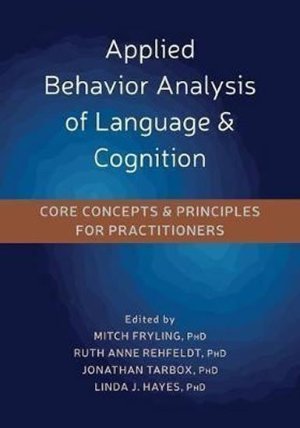 Applied Behavior Analysis of Language and Cognition : Core Concepts and Principles for Practitioners