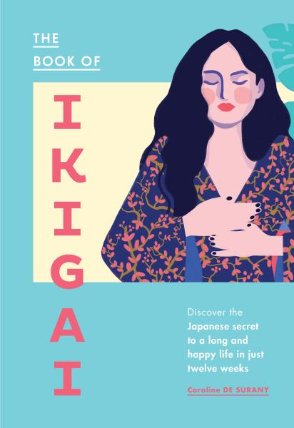 The Book of Ikigai: Discover the Japanese secret to a long and happy life in just twelve w