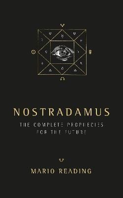 Nostradamus : The Complete Prophesies for the Future