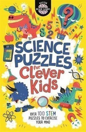 Science Puzzles for Clever Kids : Over 100 STEM Puzzles to Exercise Your Mind