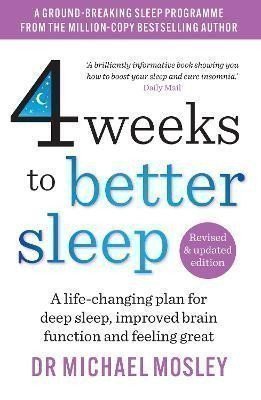 4 Weeks to Better Sleep: A life-changing plan for deep sleep, improved brain function and