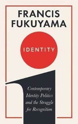 Identity : Contemporary Identity Politics and the Struggle for Recognition