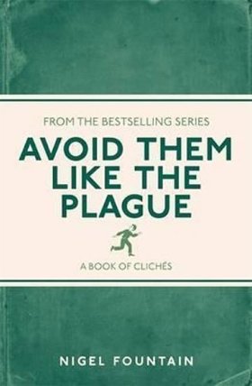 Avoid Them Like the Plague: A Book of Cliches