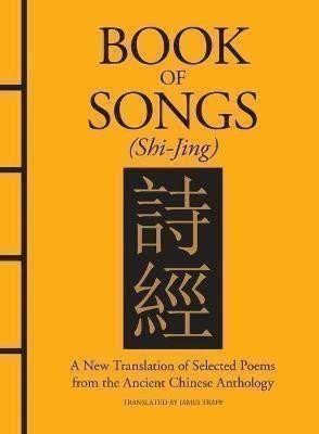 Book of Songs (Shi-Jing): A New Translation of Selected Poems from the Ancient Chinese Ant