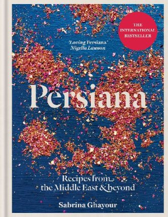 Persiana: Recipes from the Middle East & Beyond: The special gold-embellished 10th anniver