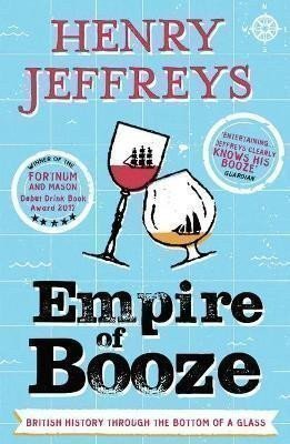 Empire of Booze: British History Through the Bottom of a Glass