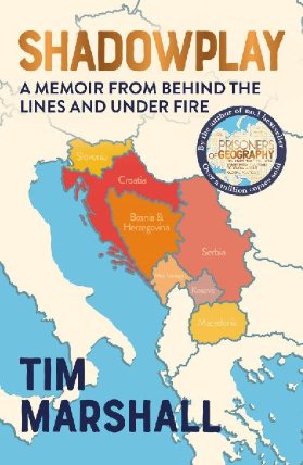 Shadowplay: Behind the Lines and Under Fire : The Inside Story of Europe´s Last War