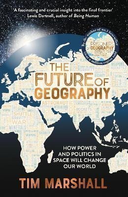 The Future of Geography: How Power and Politics in Space Will Change Our World - A SUNDAY