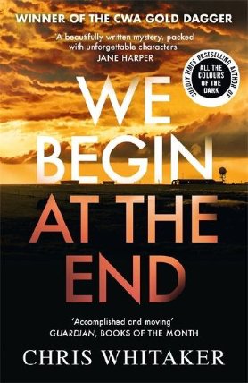 We Begin at the End : A Guardian and Express Best Thriller of the Year