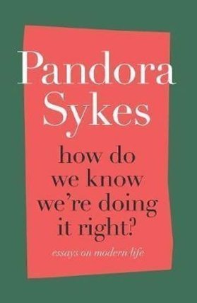 How Do We Know We´re Doing It Right? : Essays on Modern Life