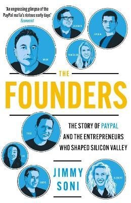 Founders: The Story of Paypal and the Entrepreneurs Who Shaped Silicon Valley
