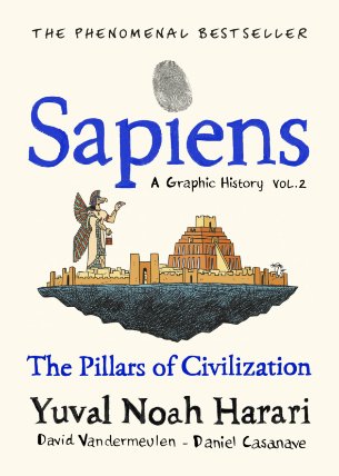 Sapiens: A Graphic History / The Pillars of Civilisation (Volume 2)