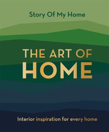 Art of Home: Interior inspiration for every home