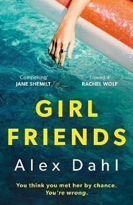 Girl Friends: The holiday of your dreams becomes a nightmare in this dark and addictive gl
