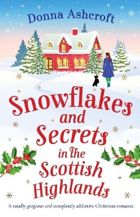 Snowflakes and Secrets in the Scottish Highlands: A totally gorgeous and completely addict