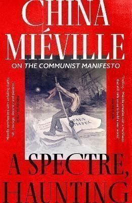 A Spectre, Haunting: On the Communist Manifesto