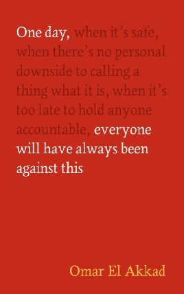 One Day, Everyone Will Have Always Been Against This