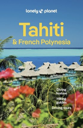 Tahiti & French Polynesia průvodce 12th 2025 Lonely Planet