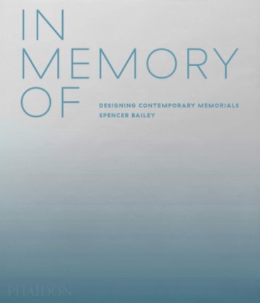 In Memory Of: Designing Contemporary Memorials