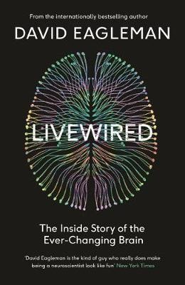 Livewired : The Inside Story of the Ever-Changing Brain