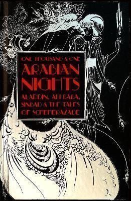 One Thousand and One Arabian Nights: Aladdin, Ali Baba, Sinbad and the Tales of Scheheraza