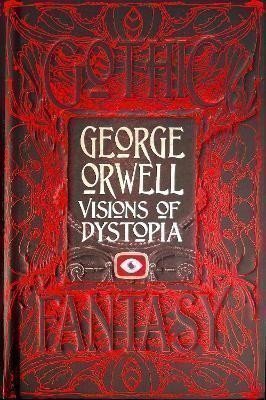 George Orwell Visions of Dystopia