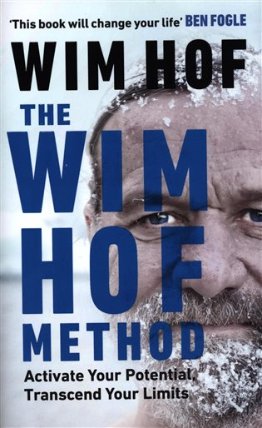 The Wim Hof Method : Activate Your Potential, Transcend Your Limits
