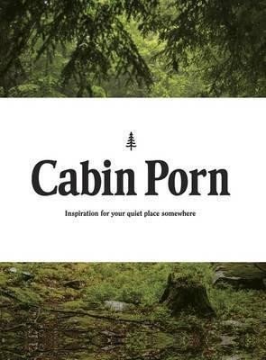 Cabin Porn : Inspiration for Your Quiet Place Somewhere