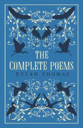 Dylan Thomas: The Complete Poems