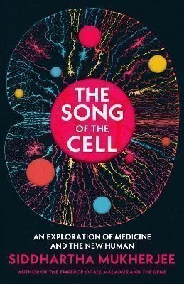 The Song of the Cell: An Exploration of Medicine and the New Human