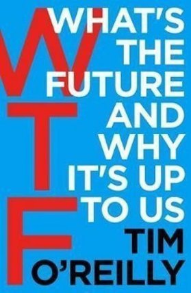 WTF?: What´s the Future and Why It´s Up to Us